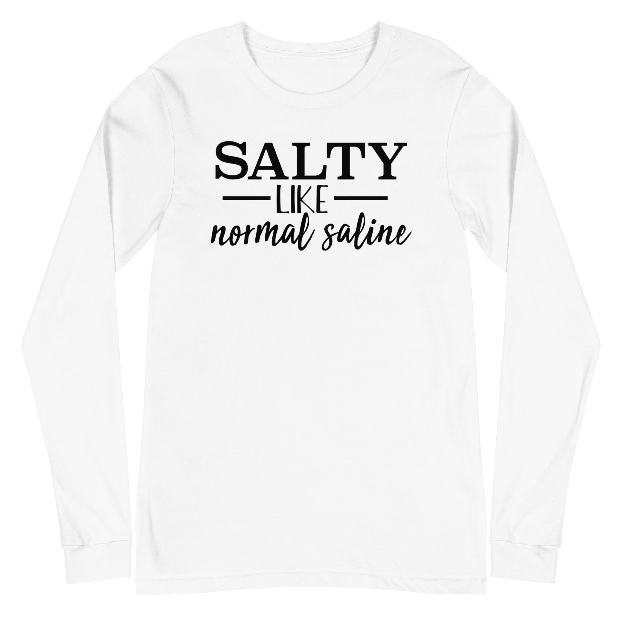 Salty Like Normal Saline - Long Sleeve