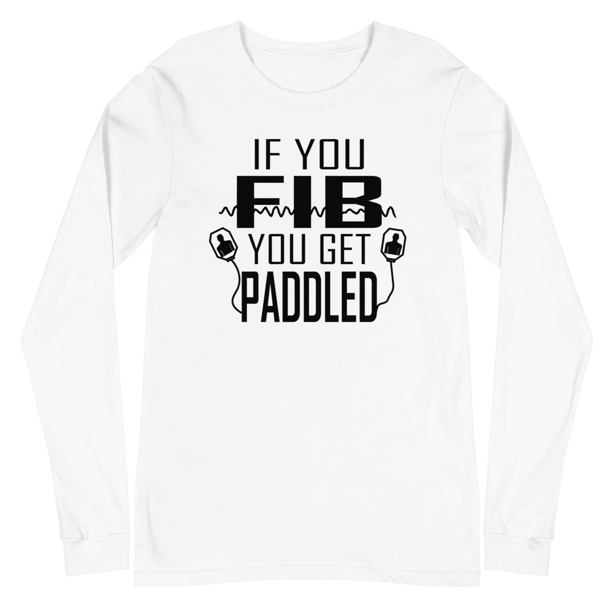 If You Fib, You Get Paddled - Long Sleeve
