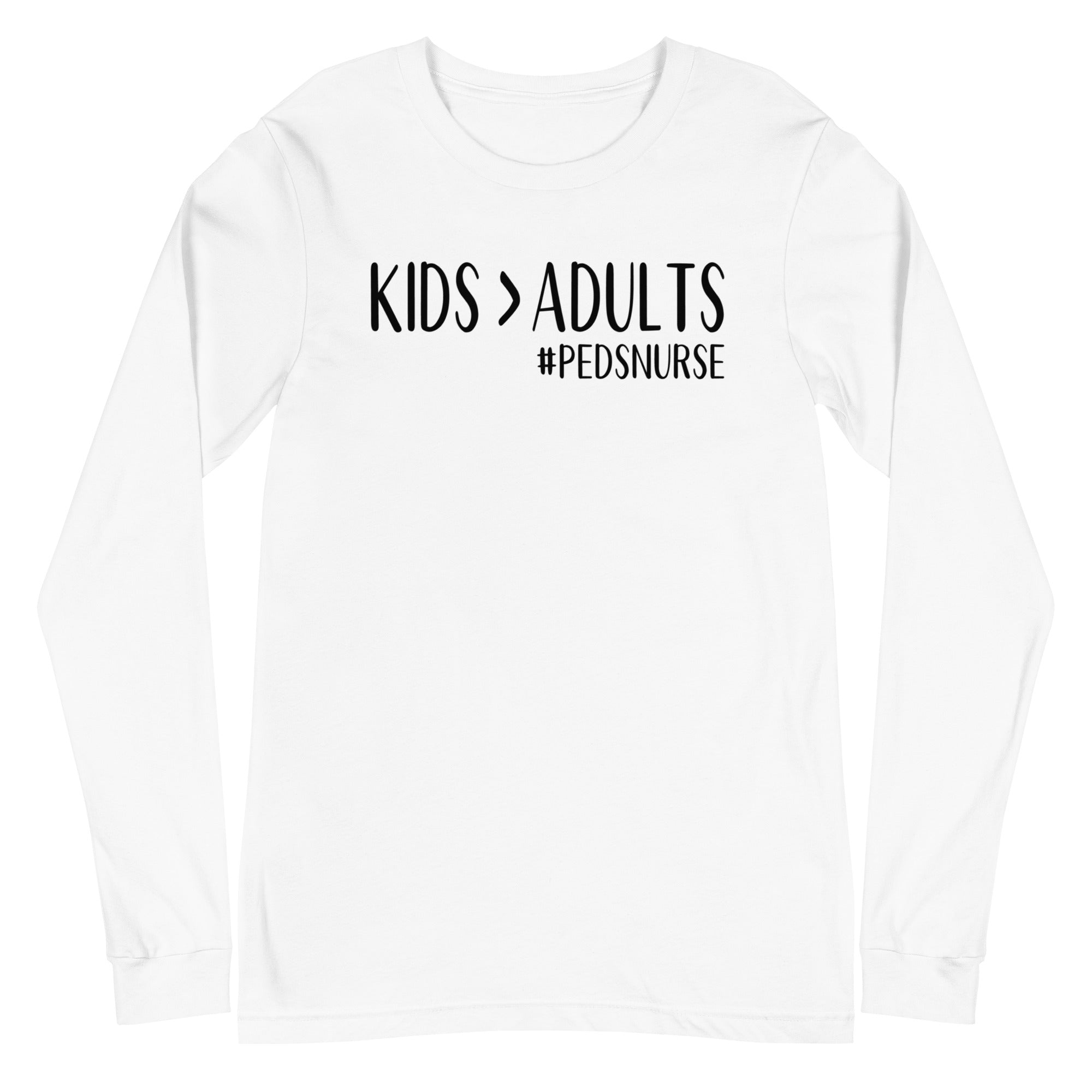 Kids > Adults #pedsnurse - Long Sleeve