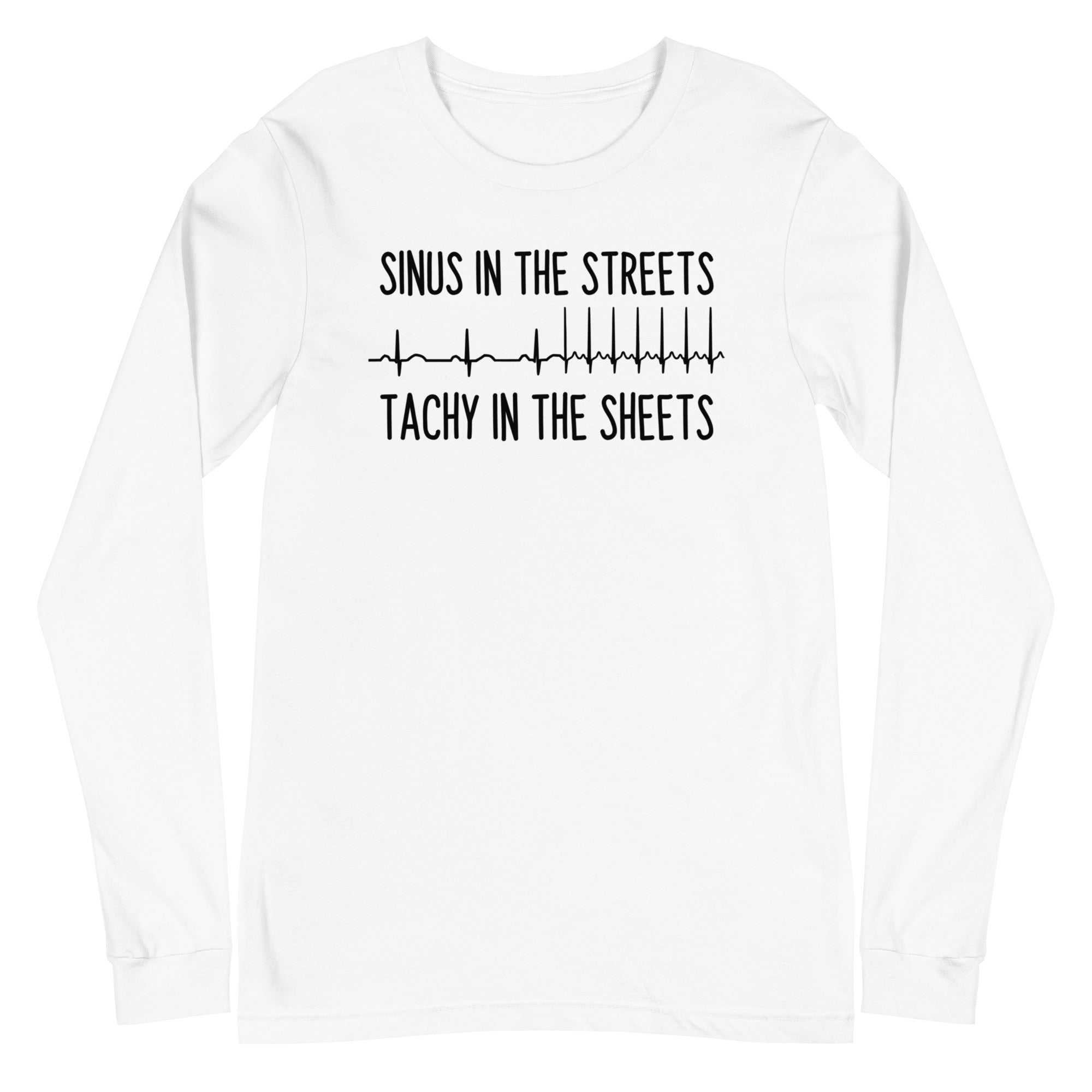 Sinus in the Streets, Tachy in the Sheets - Long Sleeve