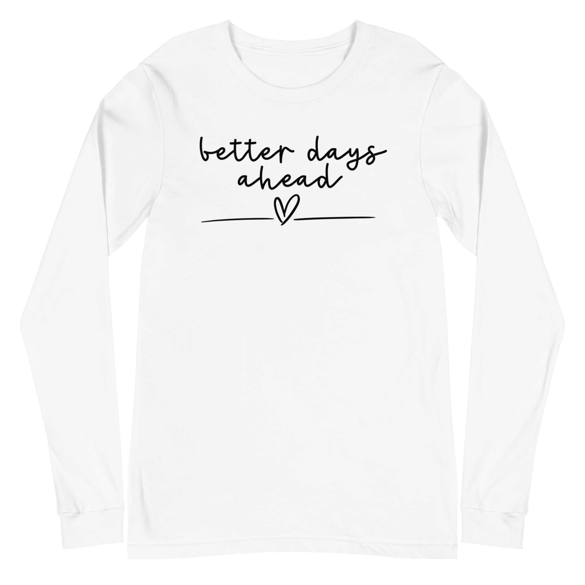 Better Days Ahead - Long Sleeve