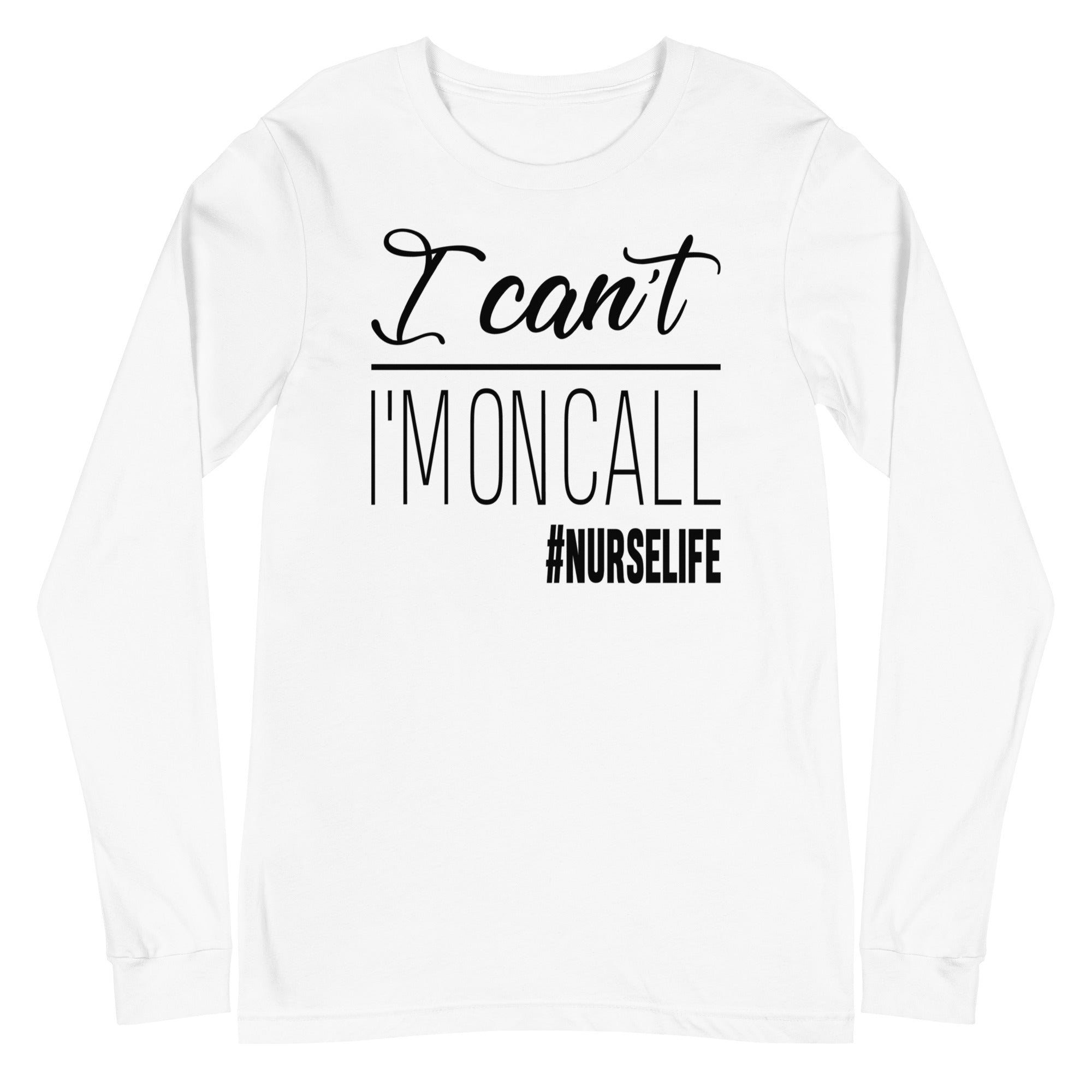 I Can't, I'm on Call - Long Sleeve