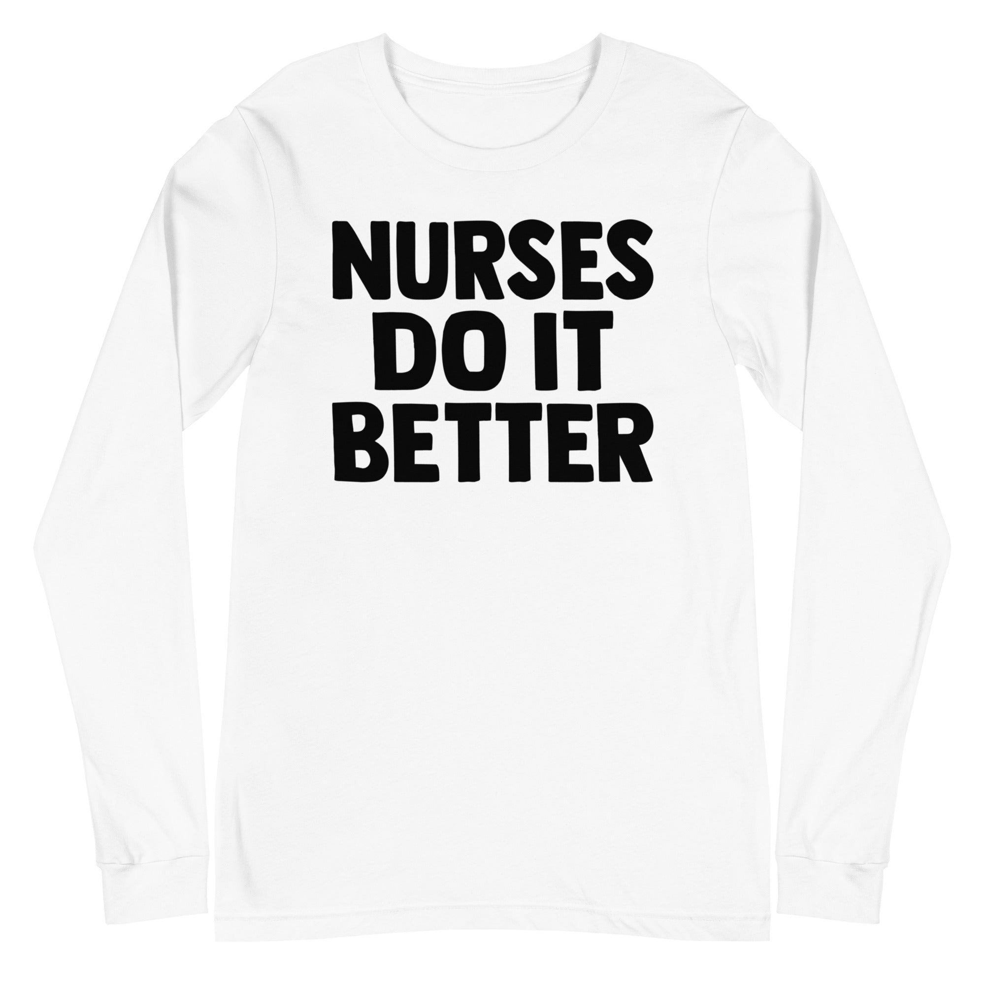 Nurses Do it Better - Long Sleeve