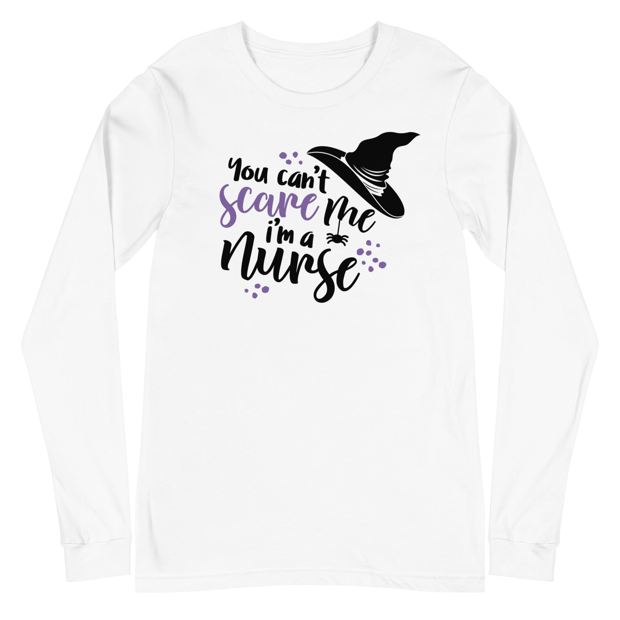 You Can't Scare Me I'm a Nurse - Long Sleeve
