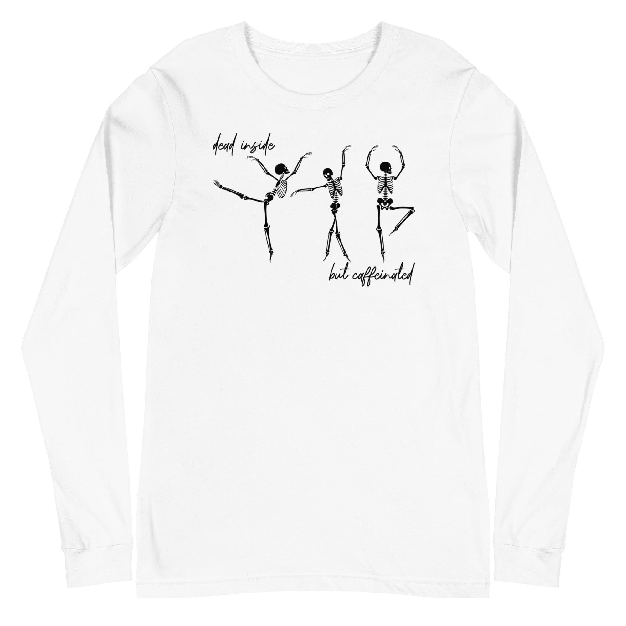 Skeletons: Dead Inside But Caffeinated - Long Sleeve