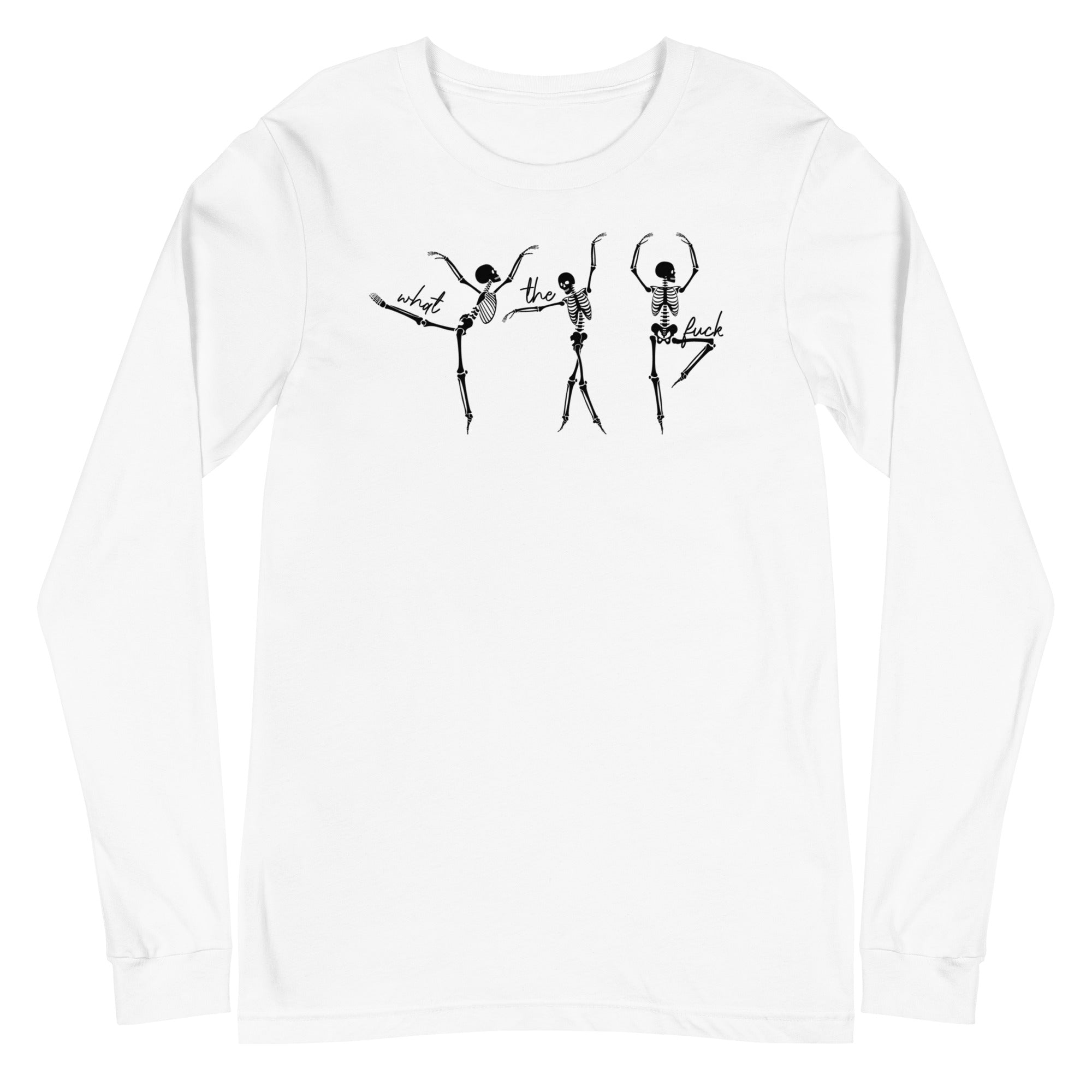 Skeletons: What The Fuck - Long Sleeve