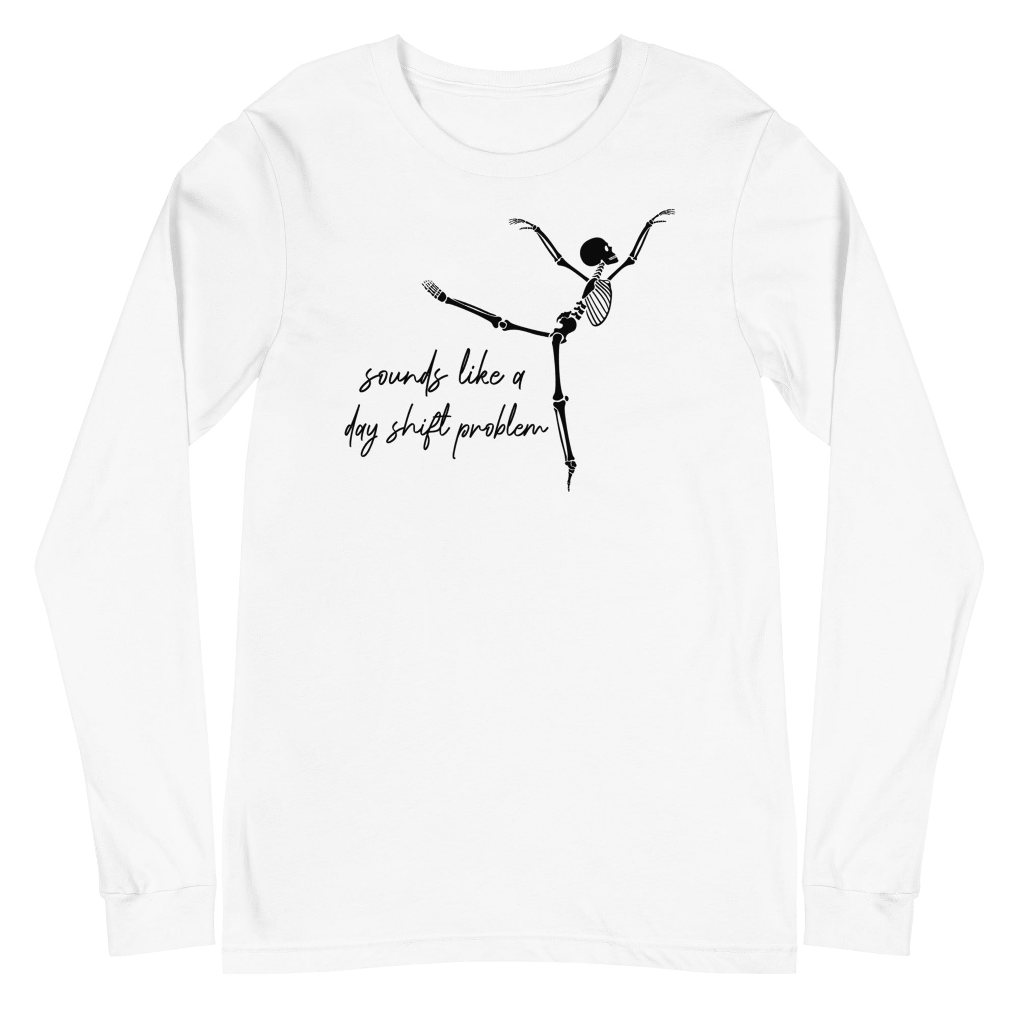 Skeleton: Sounds like a day shift problem - Long Sleeve