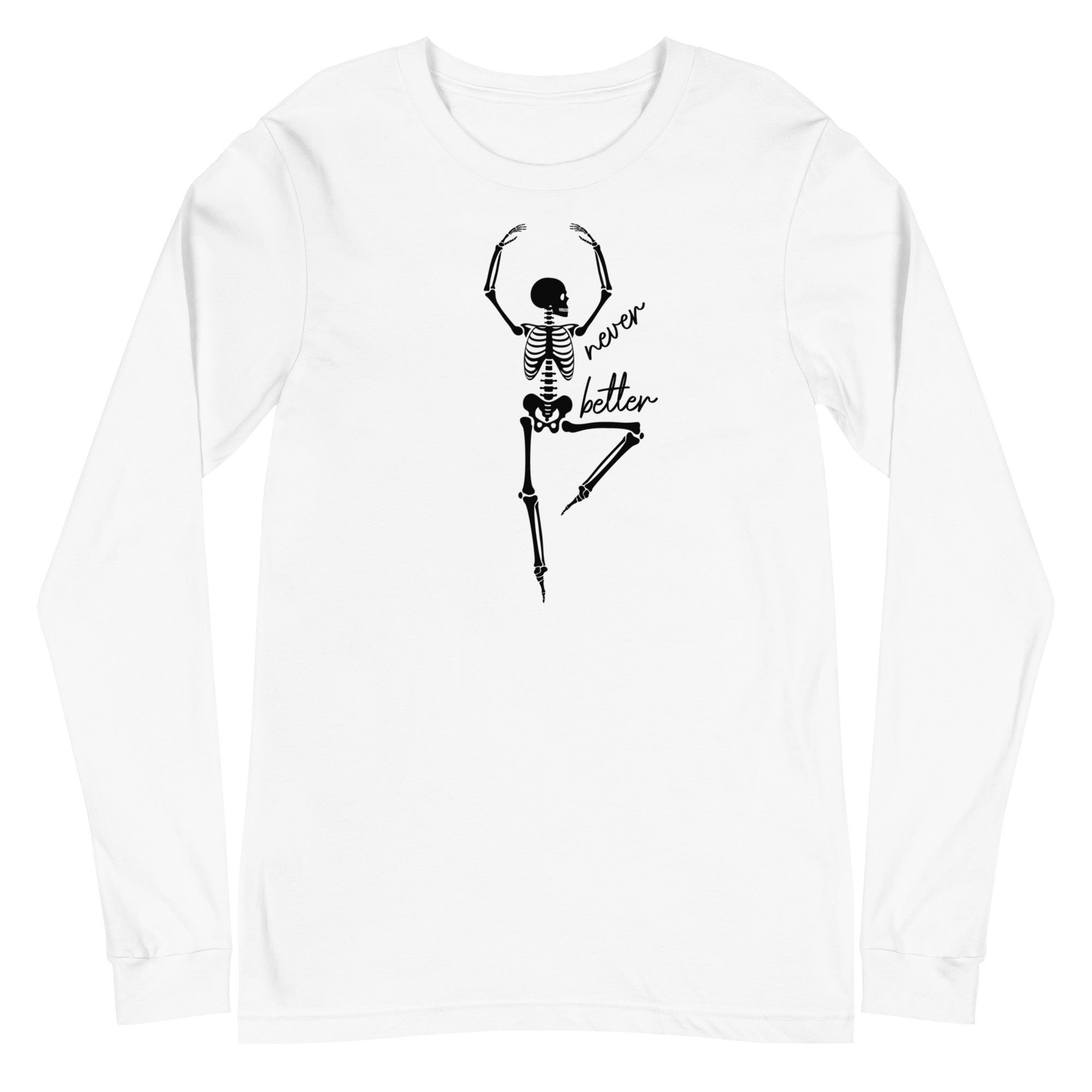 Skeleton: Never Better - Long Sleeve