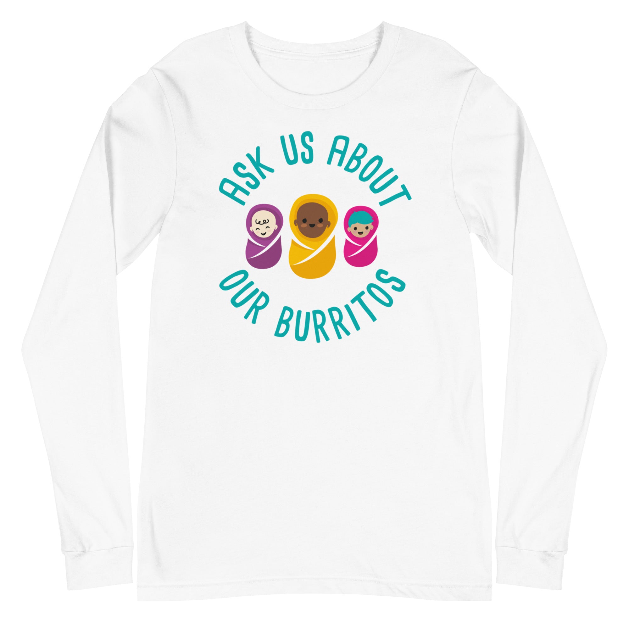Ask Us About Our Burritos - Long Sleeve