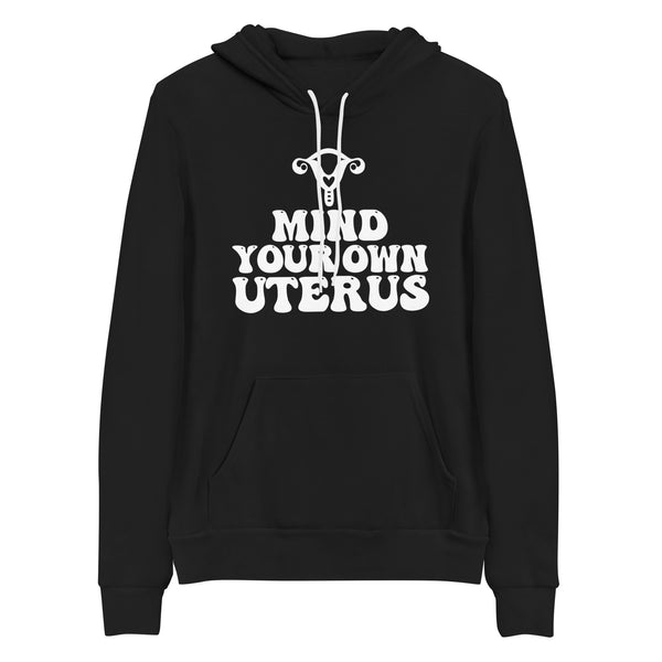 Hoodie: Mind Your Own Uterus