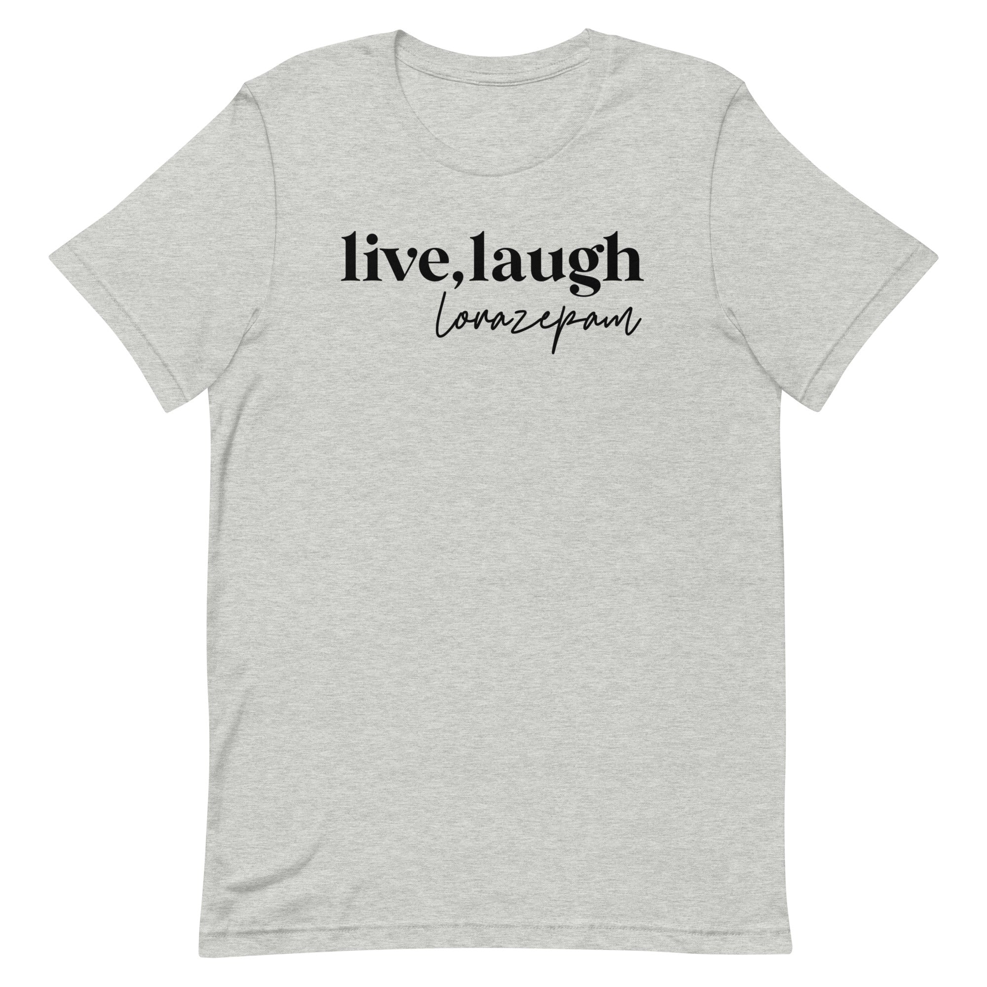 Live, Laugh, Lorazepam -