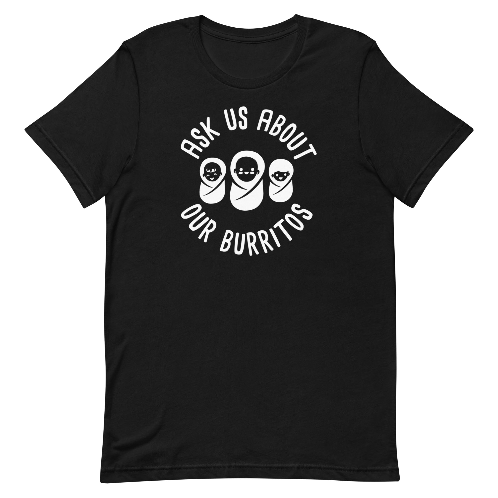 Ask Us About Our Burritos