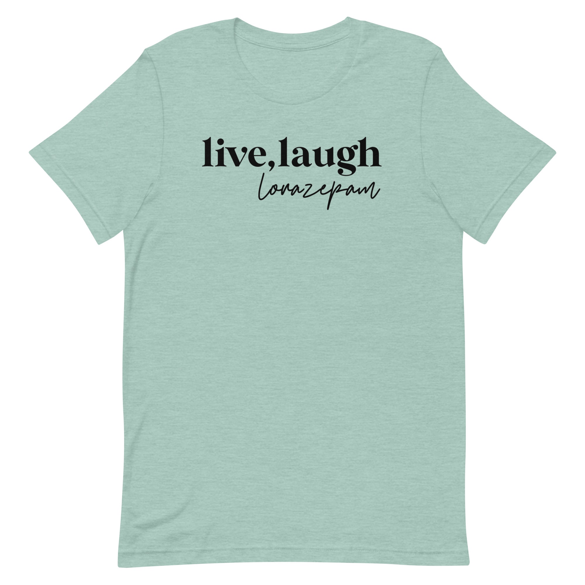 Live, Laugh, Lorazepam -