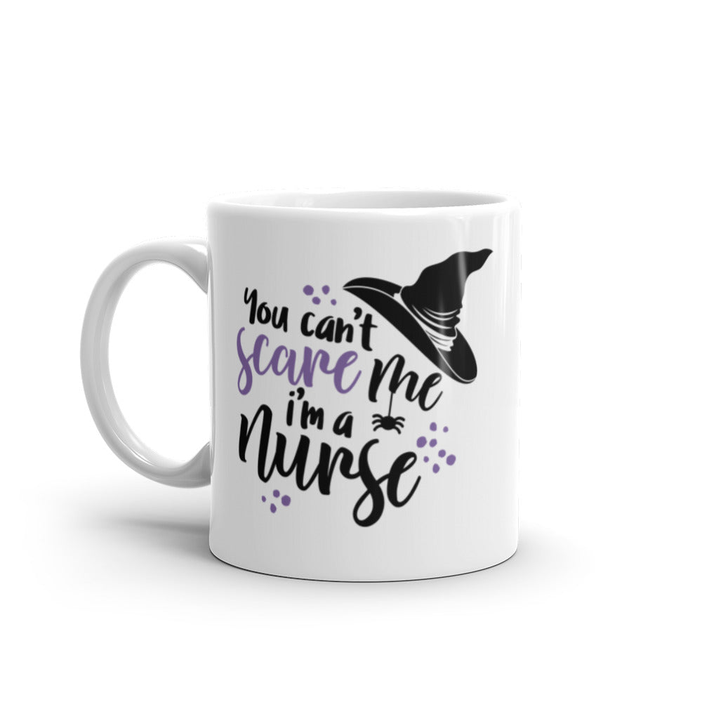 Mug: You Can't Scare Me, I'm a Nurse!