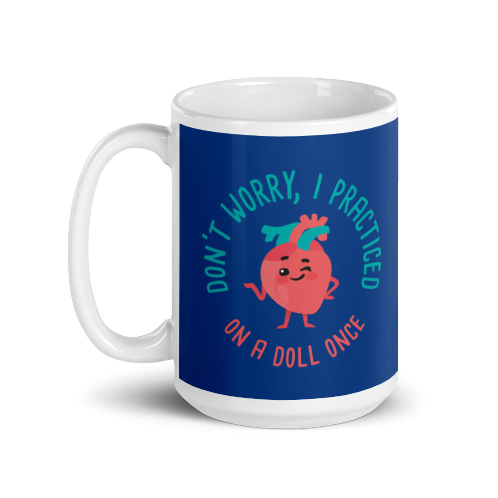 Mug: Don't Worry, I practiced on a Doll Once