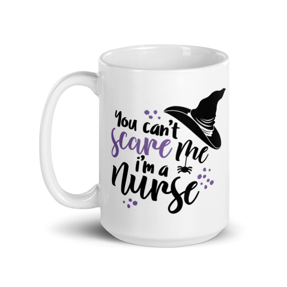 Mug: You Can't Scare Me, I'm a Nurse!