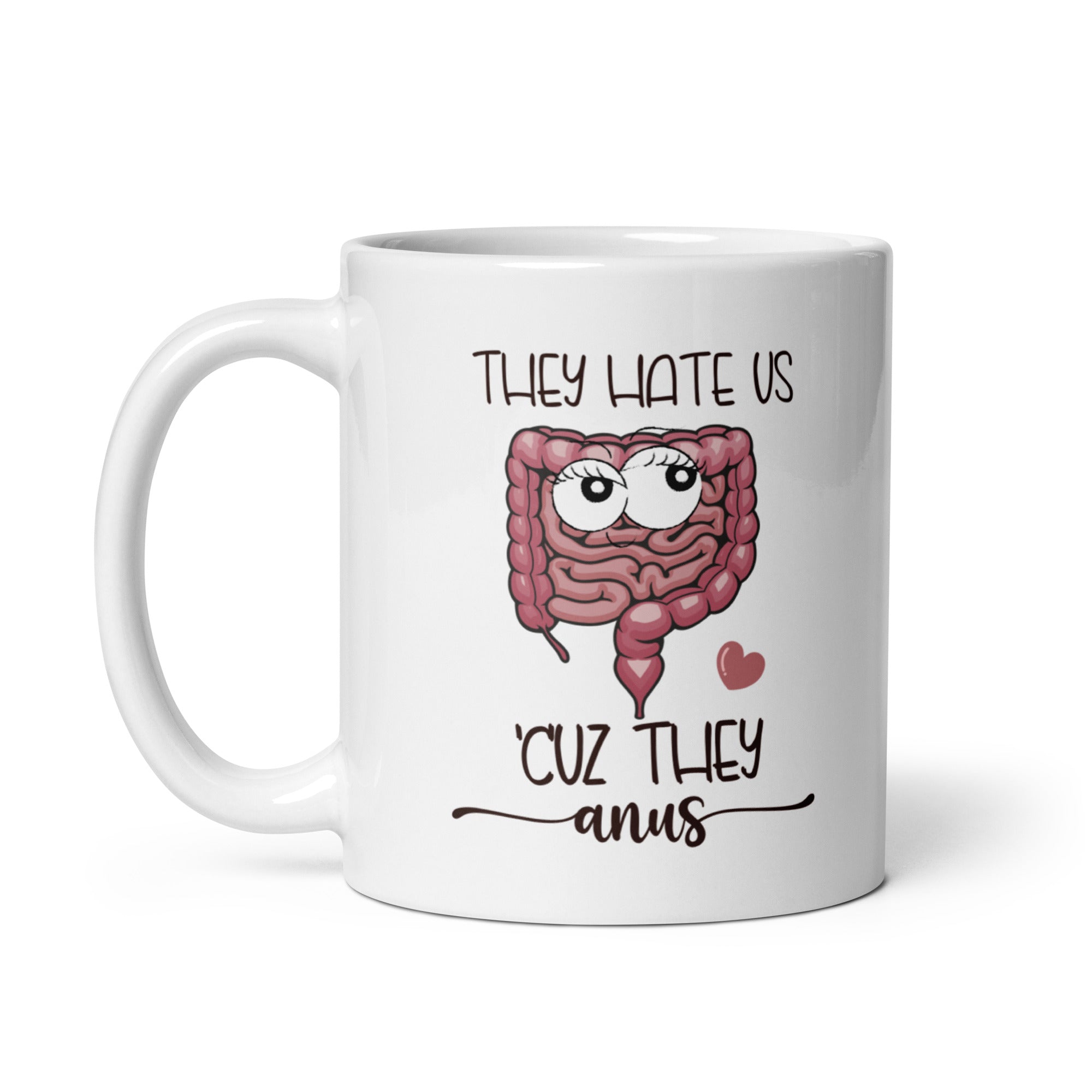 Mug: They hate us because they anus