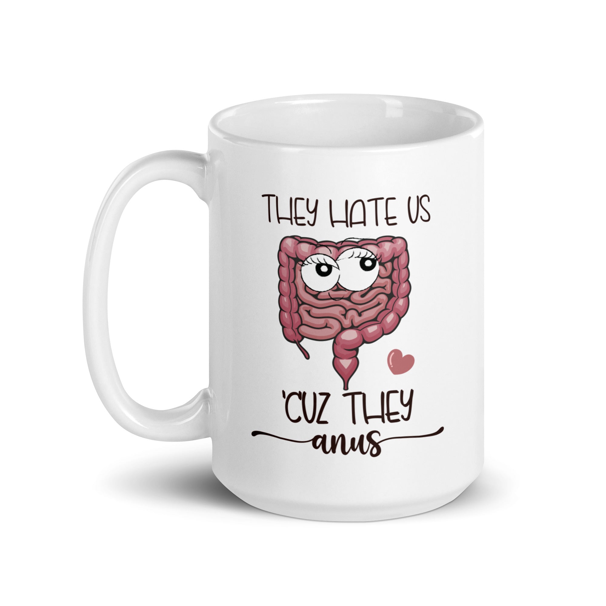 Mug: They hate us because they anus