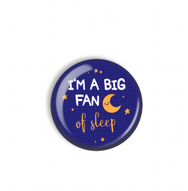 A blue button with a crescent moon and stars, along with the text "I'm a big fan of sleep" written in white.