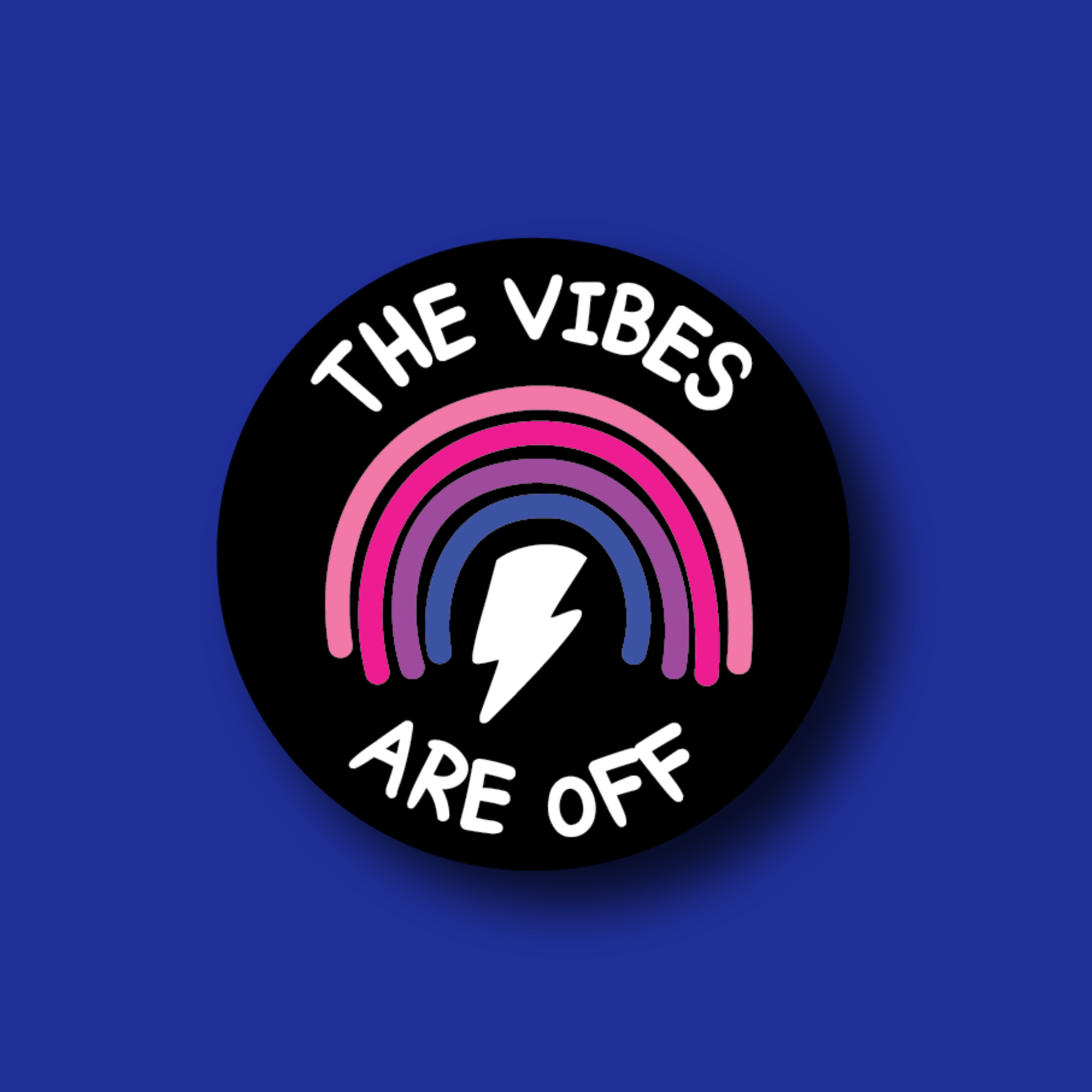 Acrylic Badge Topper: The vibes are off