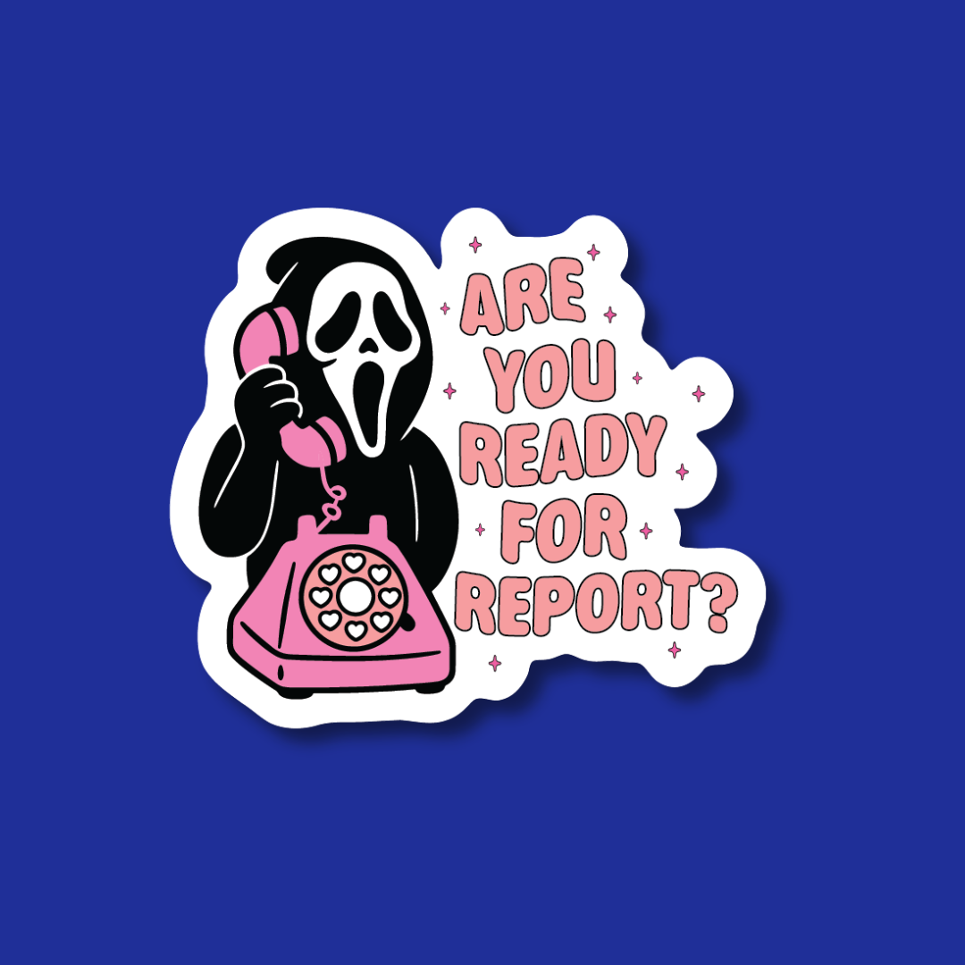 A sticker with a cartoon image of a person wearing a black hooded outfit and holding a phone, with the text "ARE YOU READY FOR REPORT?" displayed above the image.