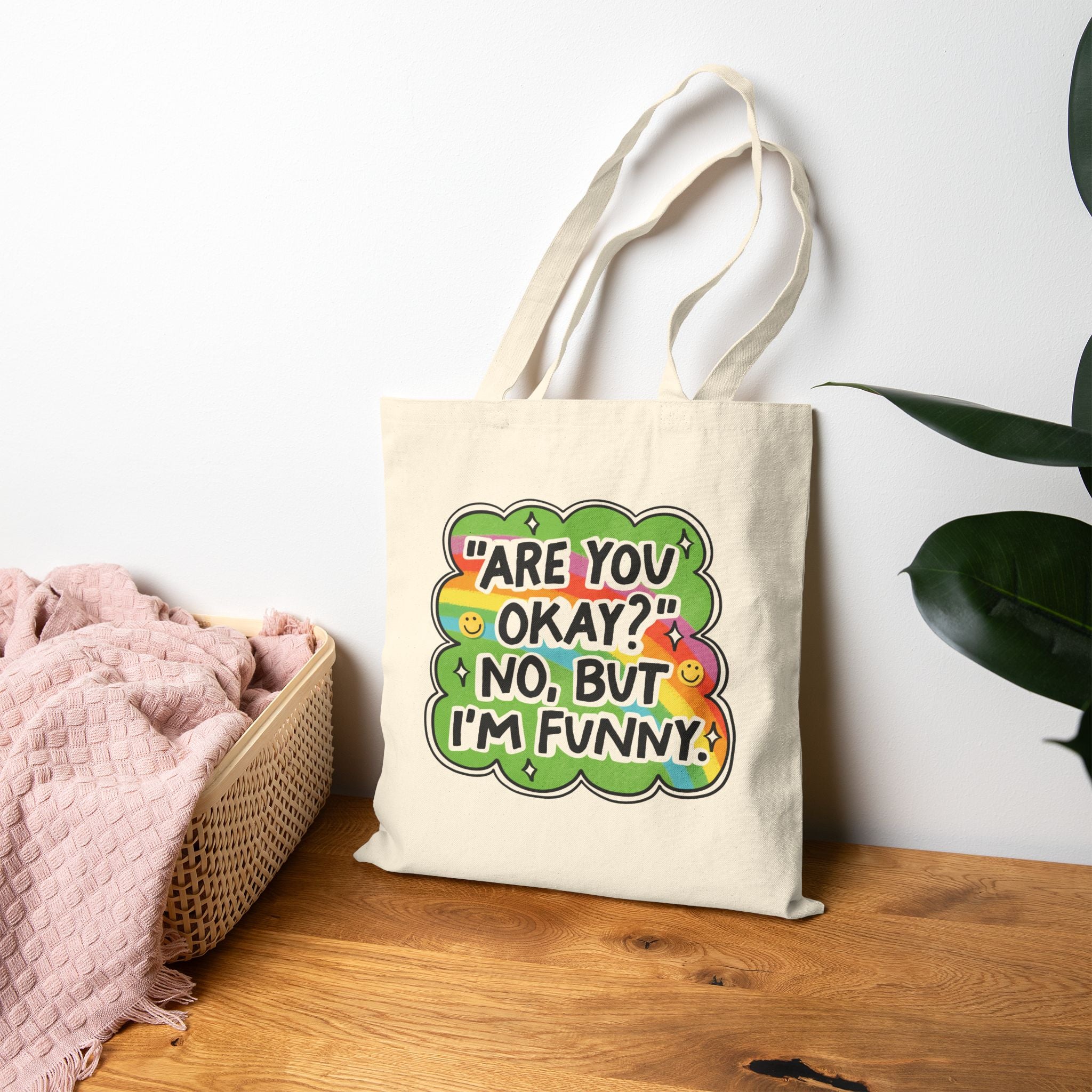 Tote bag: Are you okay? No but I'm funny