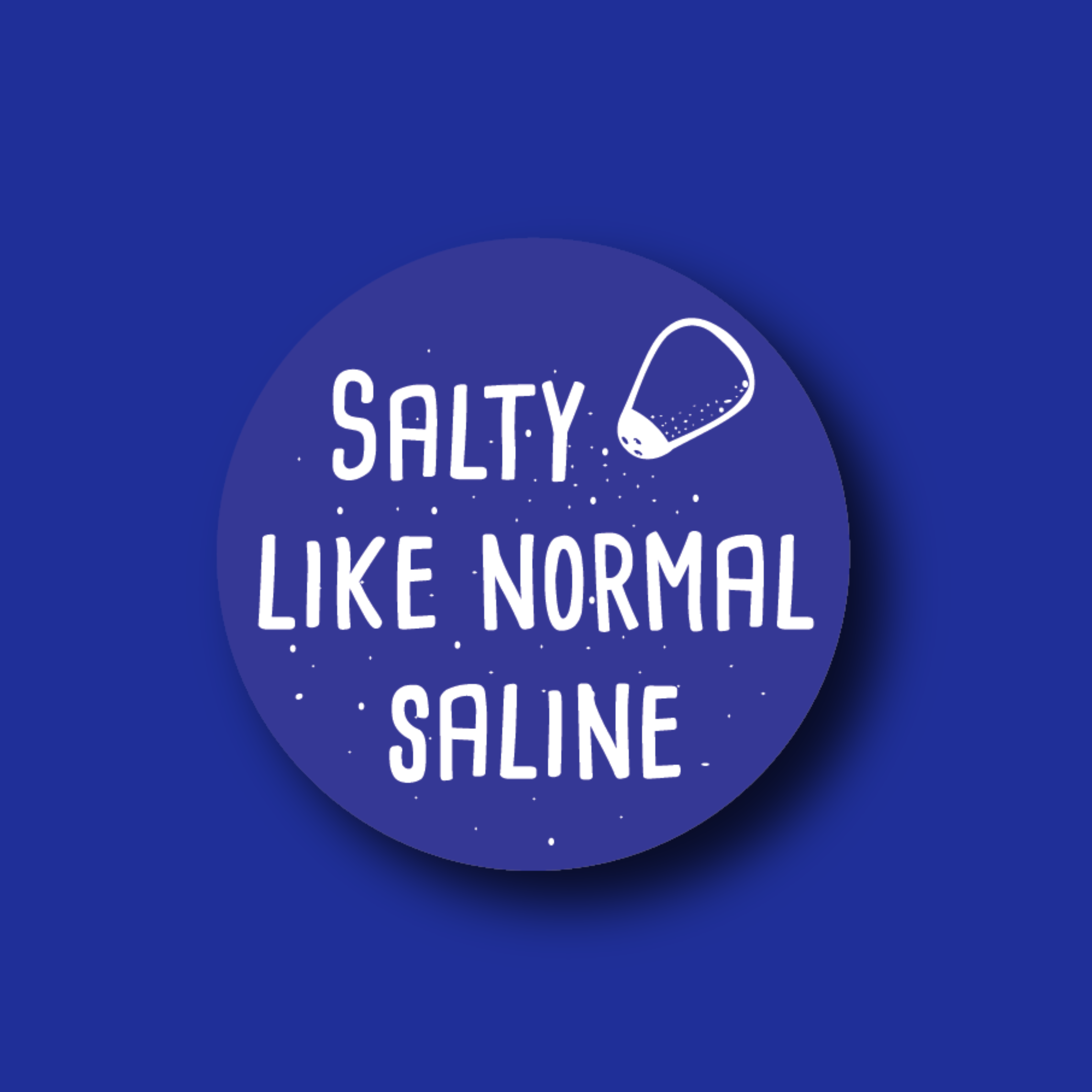 Badge Topper: Salty Like Normal Saline