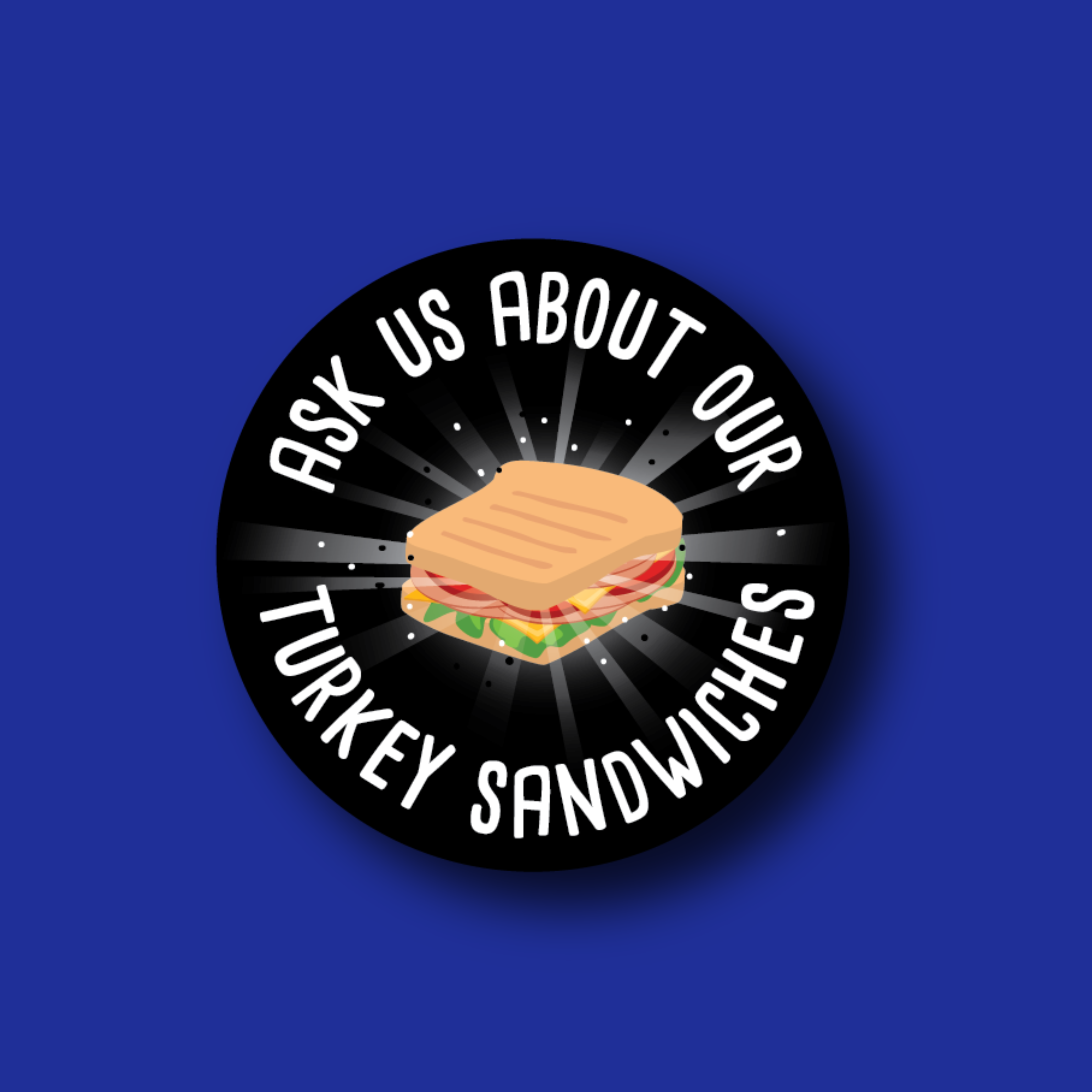 Badge Topper: Ask Us About Our Turkey Sandwiches