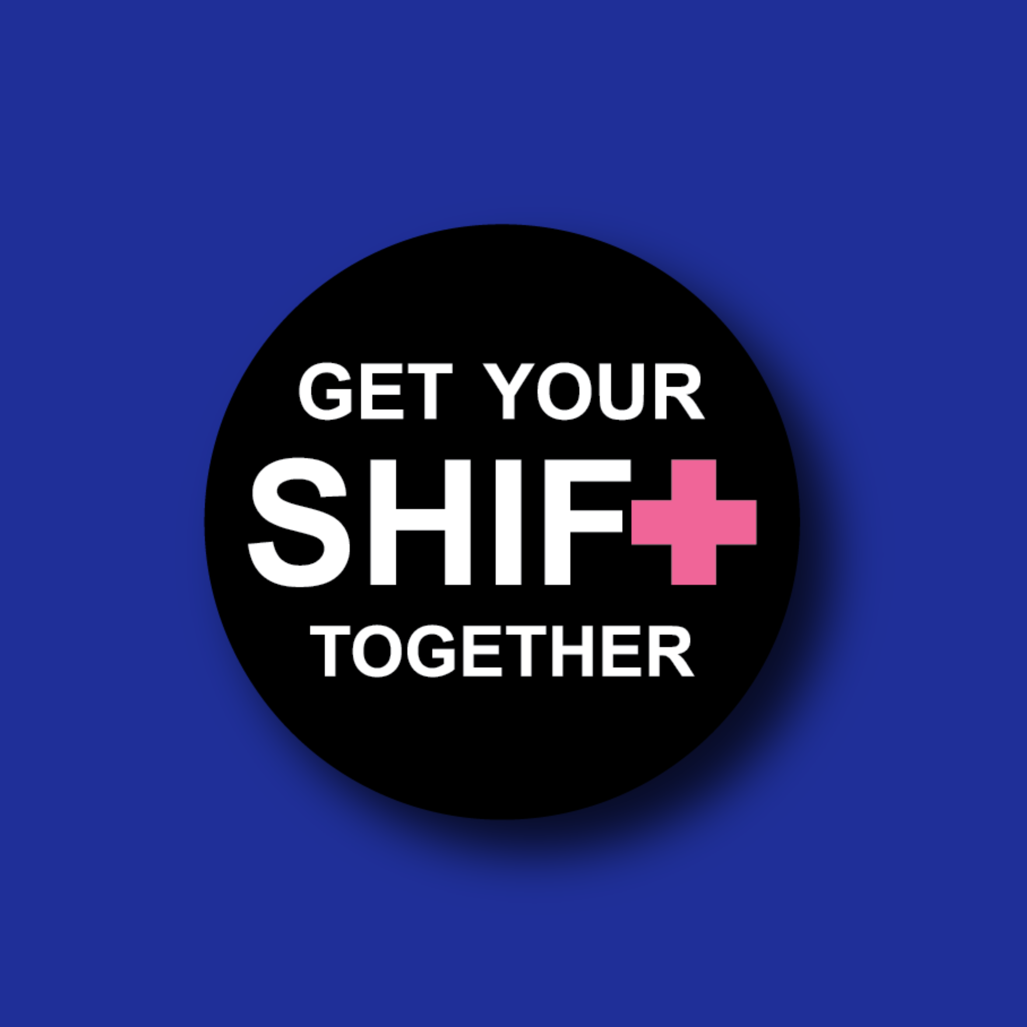 Badge Topper: Get Your Shift Together