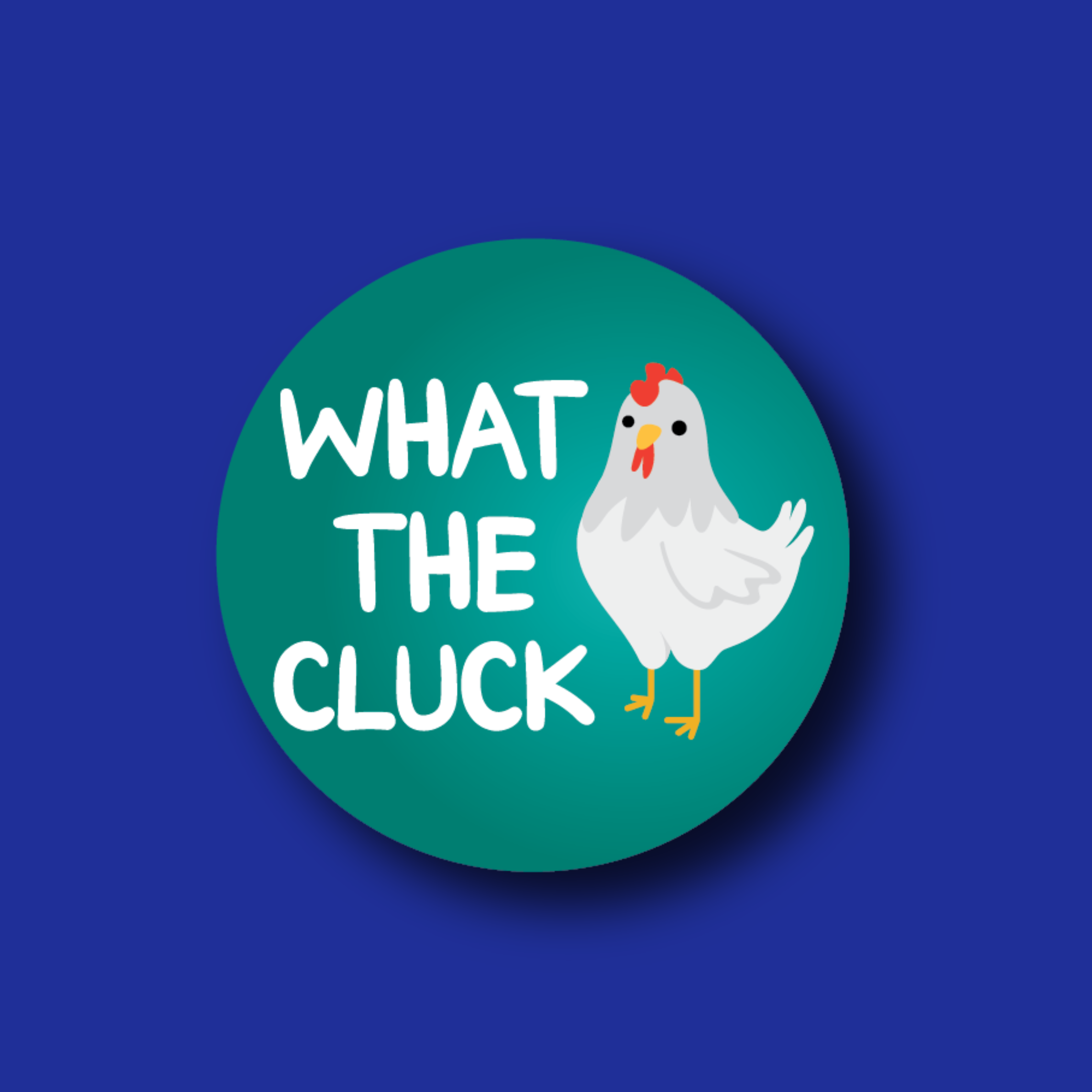 Badge Topper: What the cluck