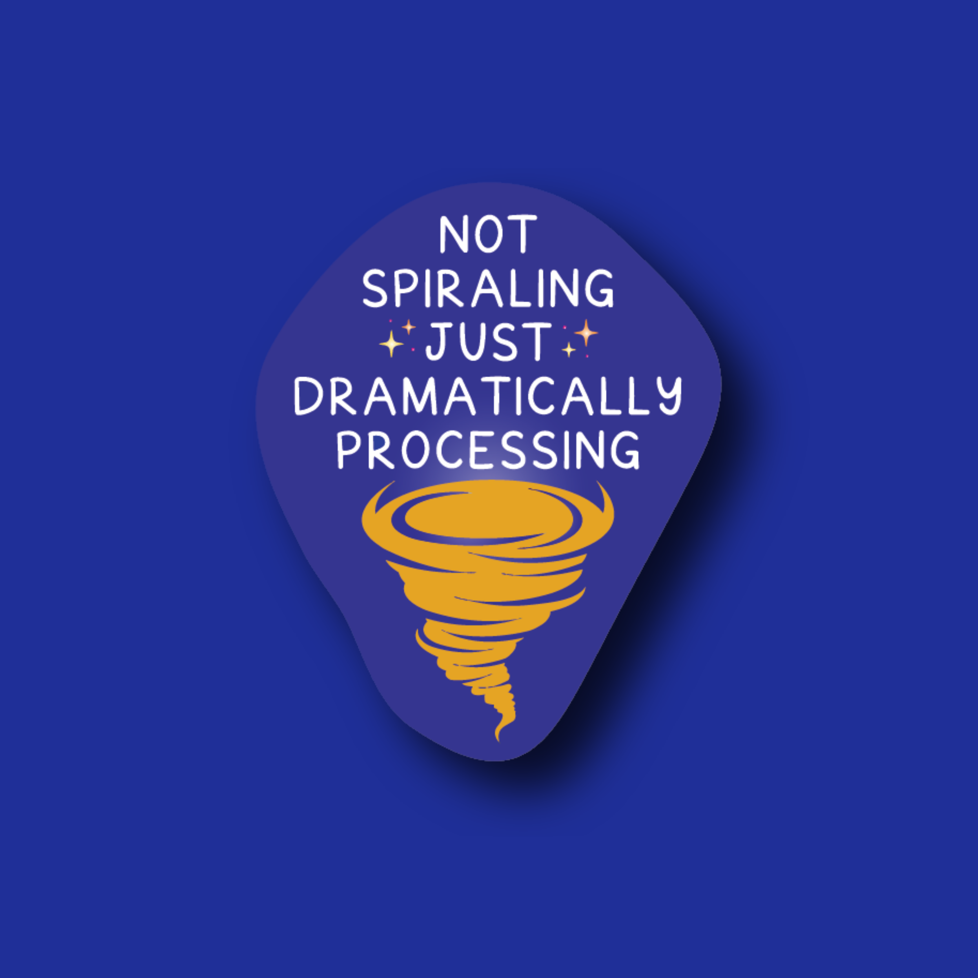 Badge Topper: Not spiraling, just dramatically processing