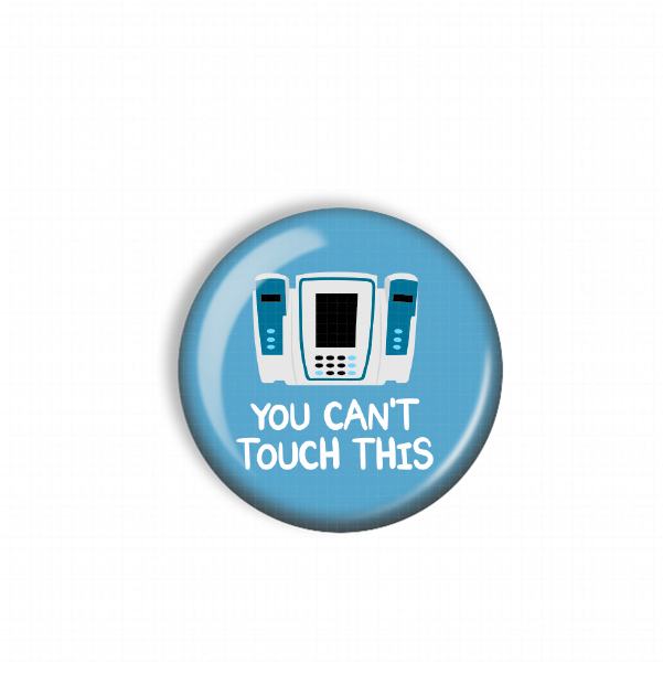 A blue button with a white phone icon and the text "YOU CAN'T TOUCH THIS" printed on it.