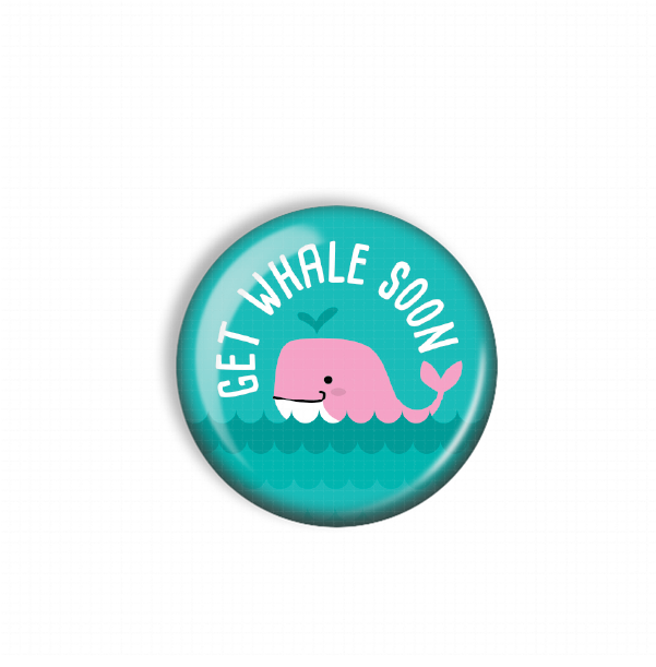 A round button with a cartoon image of a pink whale and the text "GET WHALE SOON" written on it.