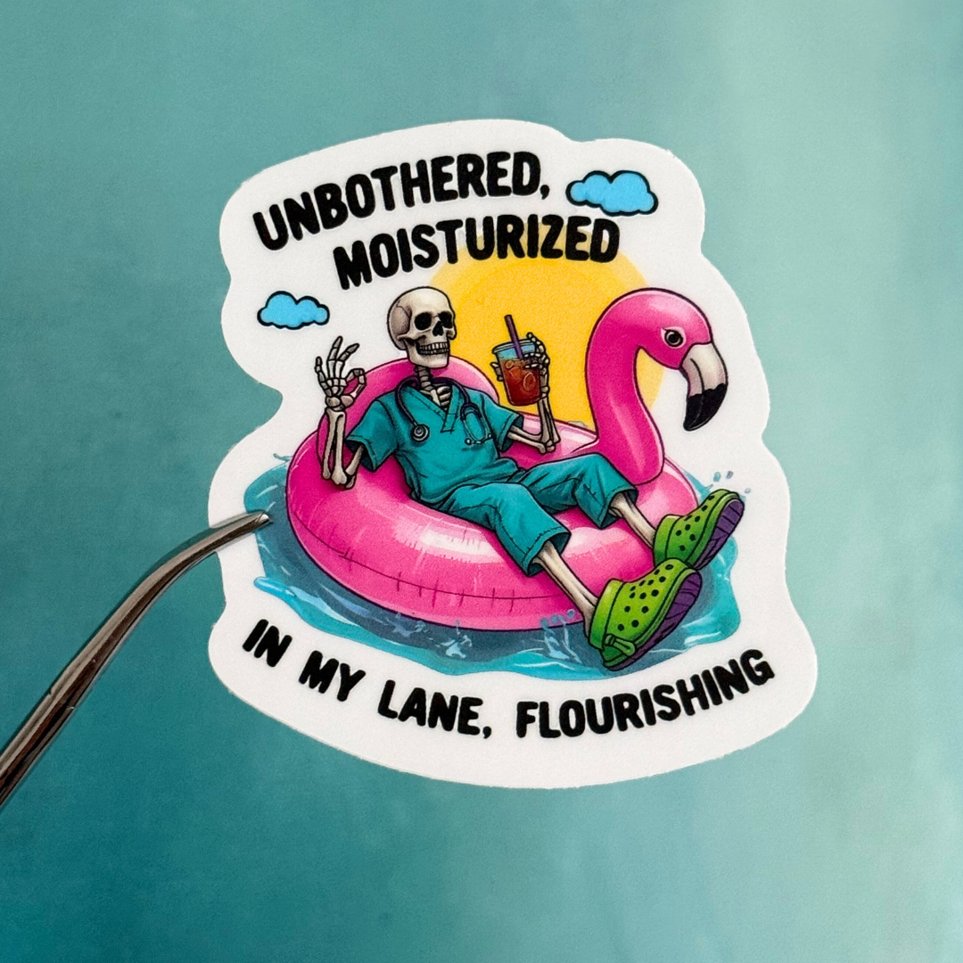 Sticker: Unbothered, moisturized, in my lane, flourishing skeleton