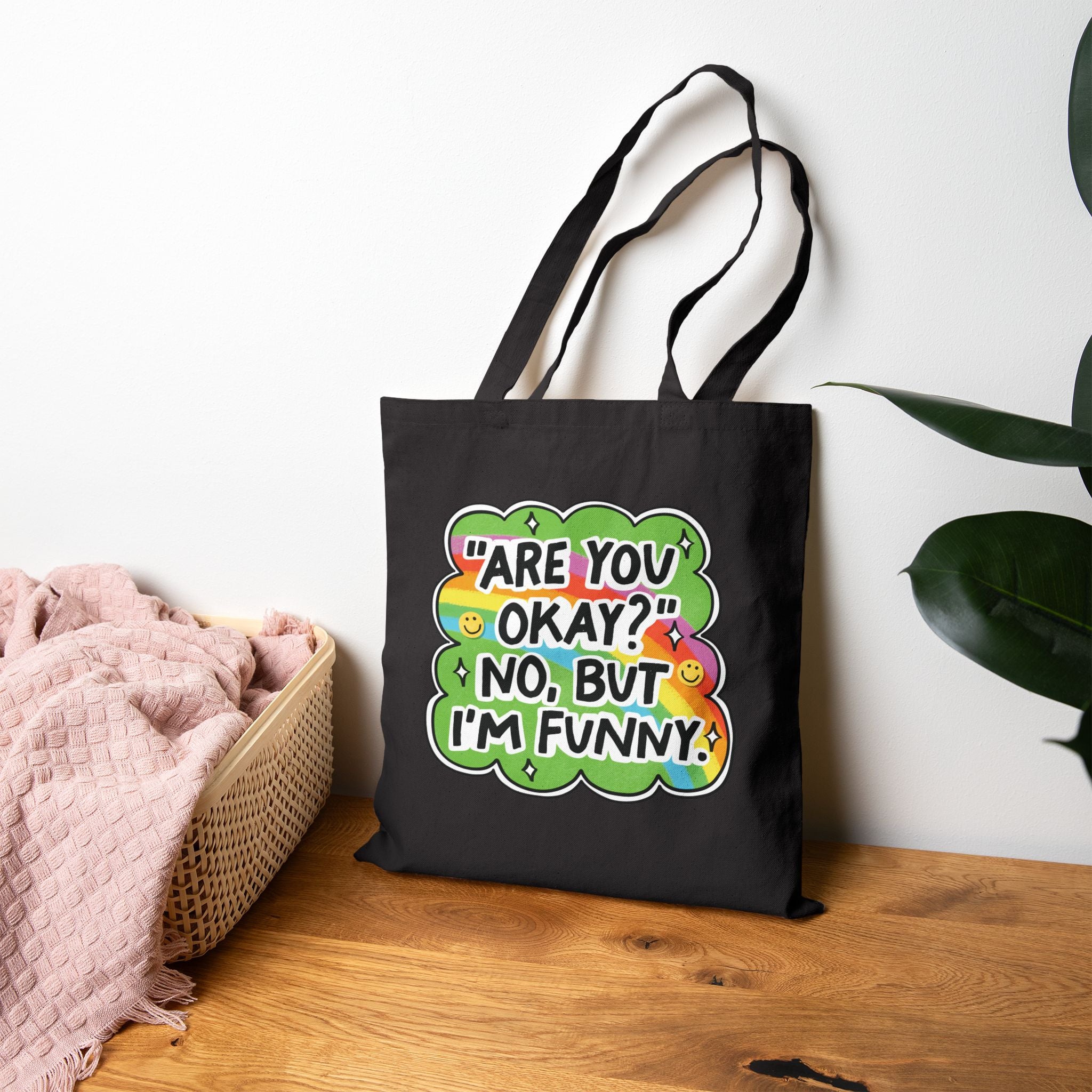 Tote bag: Are you okay? No but I'm funny