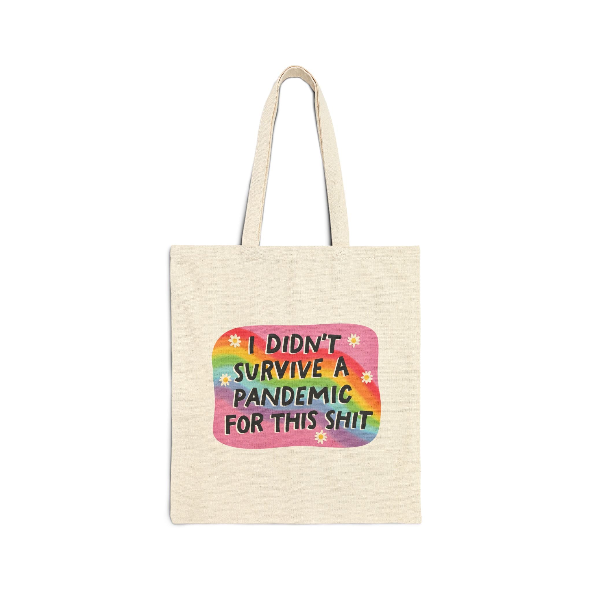 Tote bag: I didn't survive a pandemic for this shit