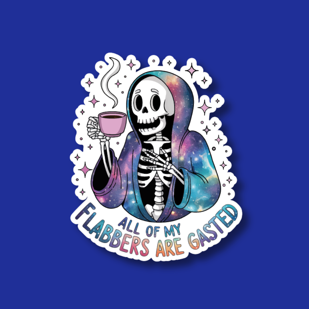 A cartoon illustration of a skeleton wearing a robe and holding a cup of coffee, with the text "All of my Flabbers are Gasted" below the image.