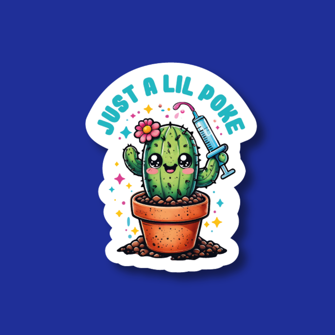 A sticker depicting a cute cactus with a flower and a syringe, accompanied by the text "Just a Lil poke"