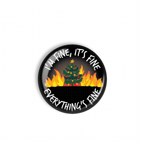 A circular button with a Christmas tree and flames in the background, accompanied by the text "I'm fine, it's fine everything's fine".