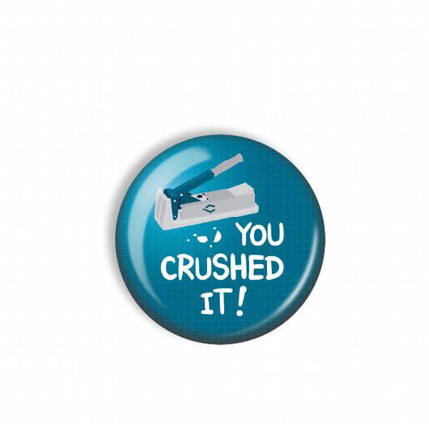 A blue button with a white text that reads "YOU CRUSHED IT!"