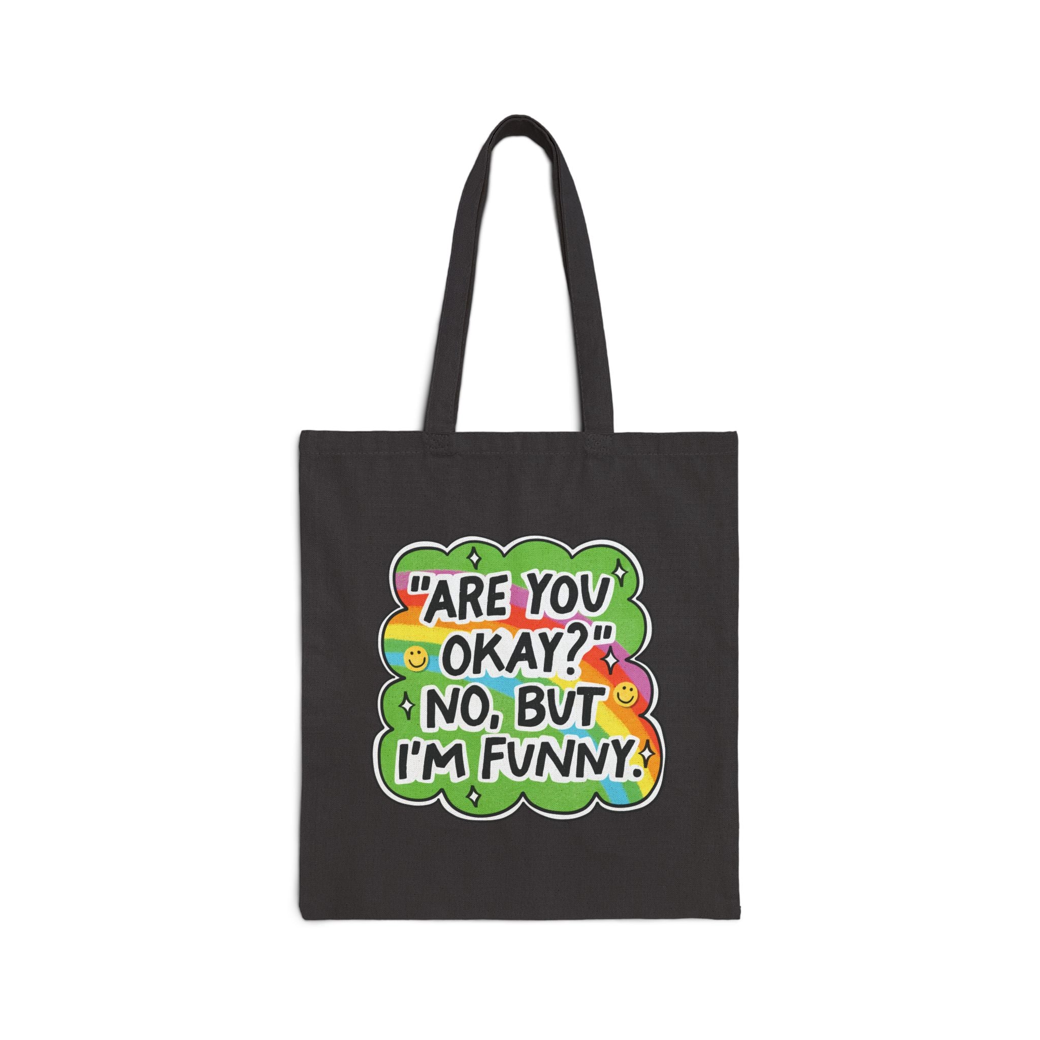 Tote bag: Are you okay? No but I'm funny