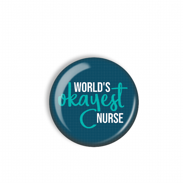 A blue button with the text "WORLD'S OKAYEST NURSE" printed on it.