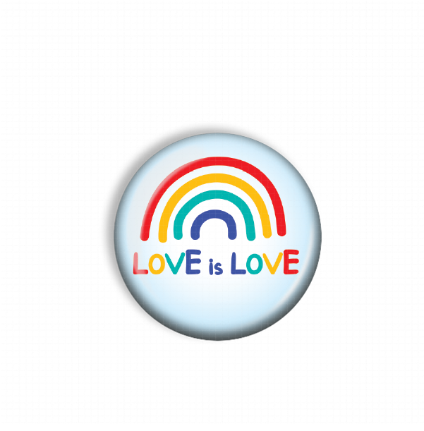 A round button with a rainbow graphic and the text "LOVE is LOVE" printed on it.