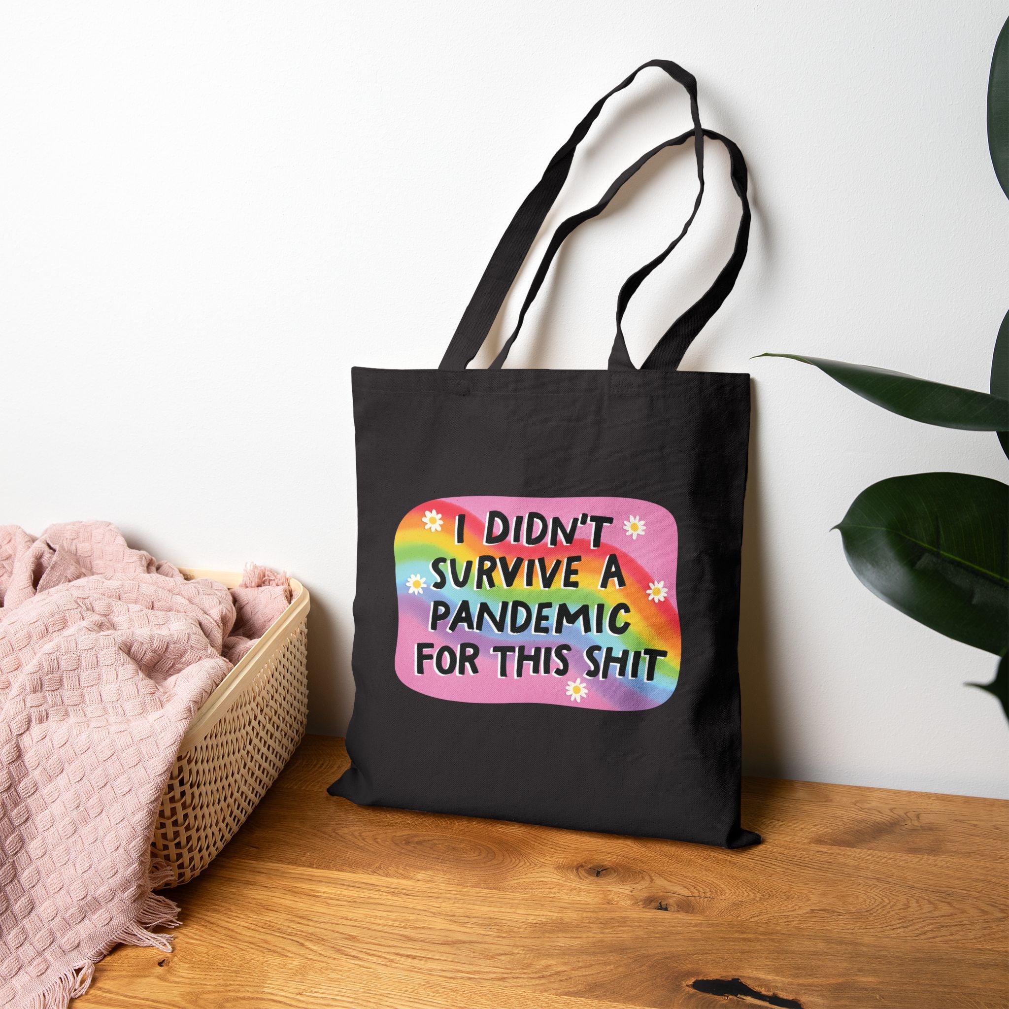 Tote bag: I didn't survive a pandemic for this shit