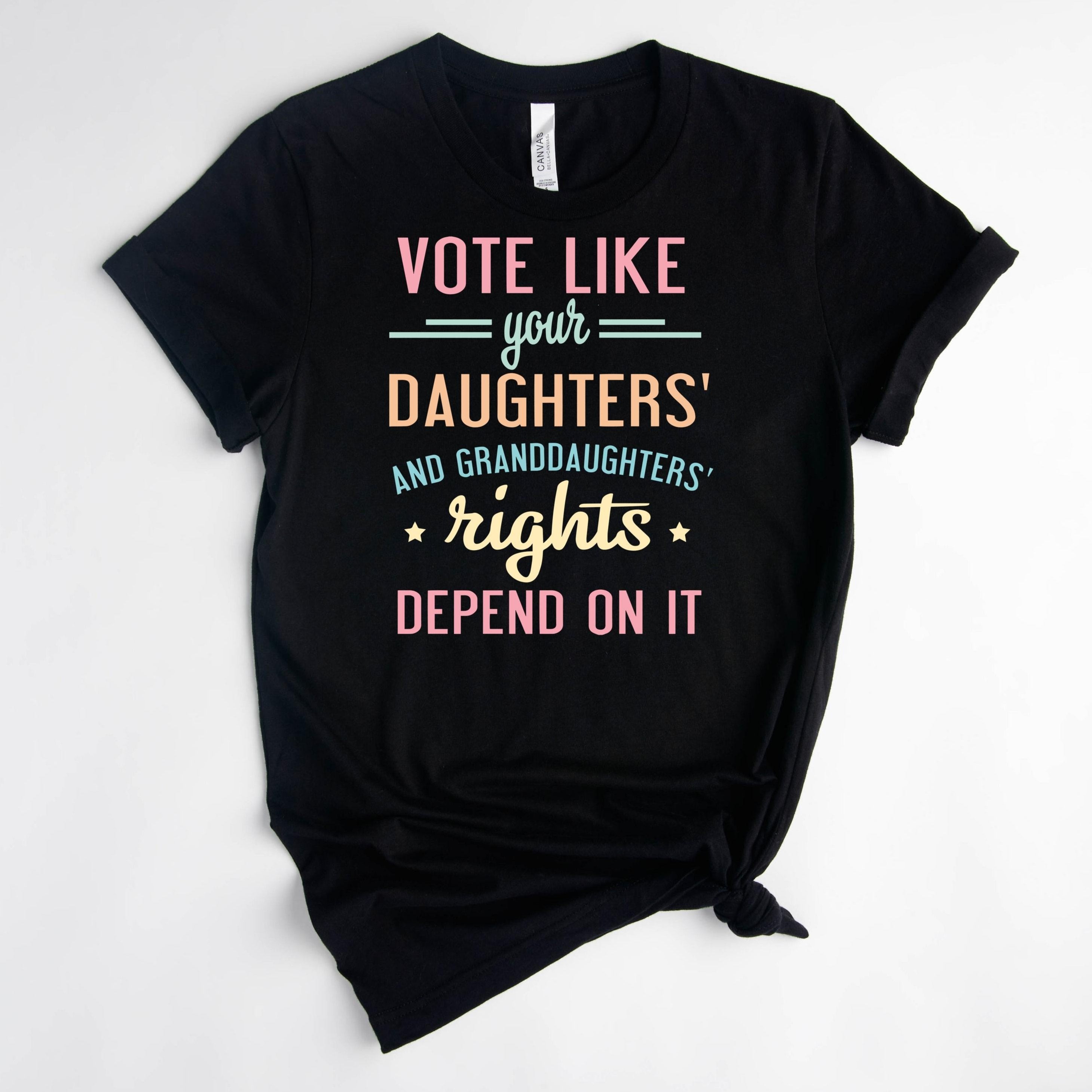 Vote Like Your Daughters' Rights Depend On It