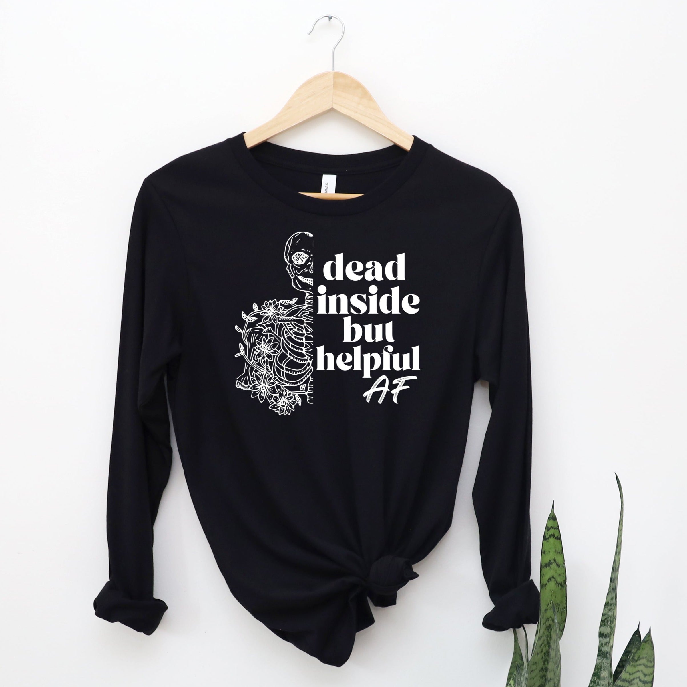 Dead Inside but Helpful AF - Long Sleeve