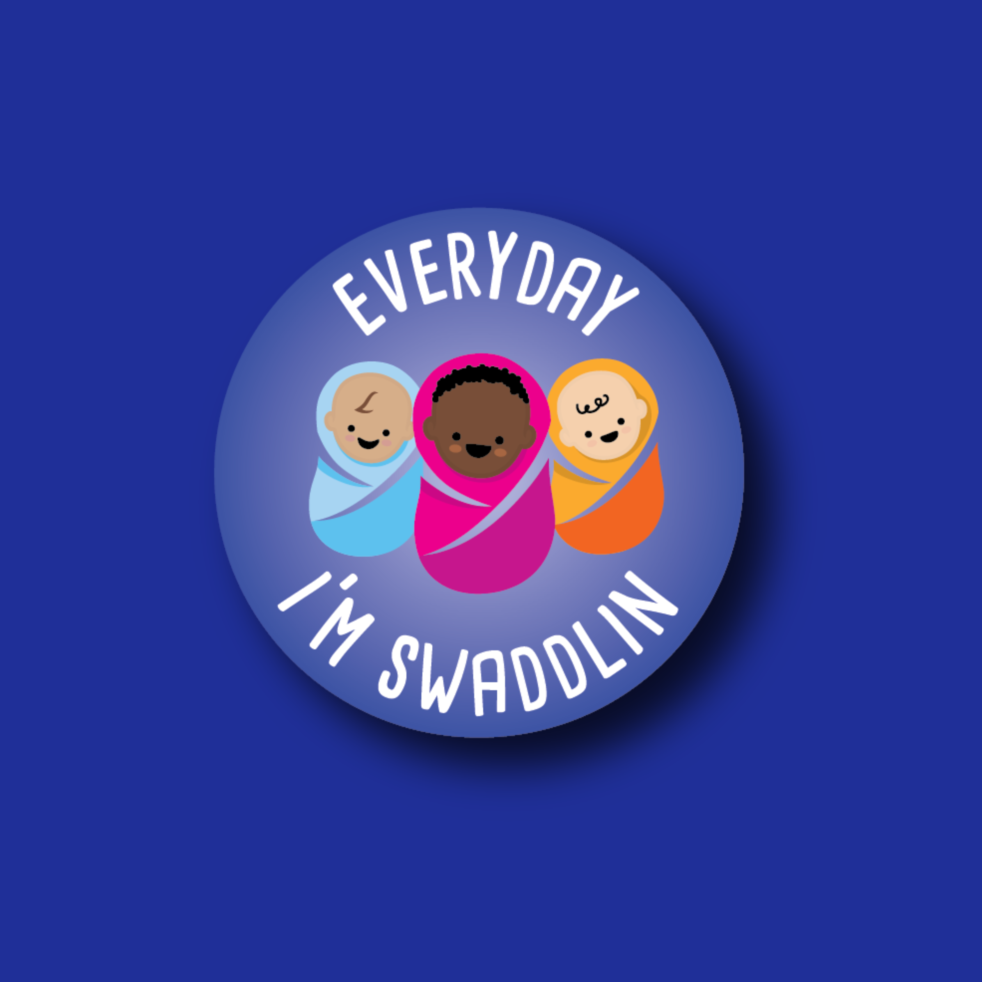 Acrylic Badge Topper: Everyday I'm Swaddlin