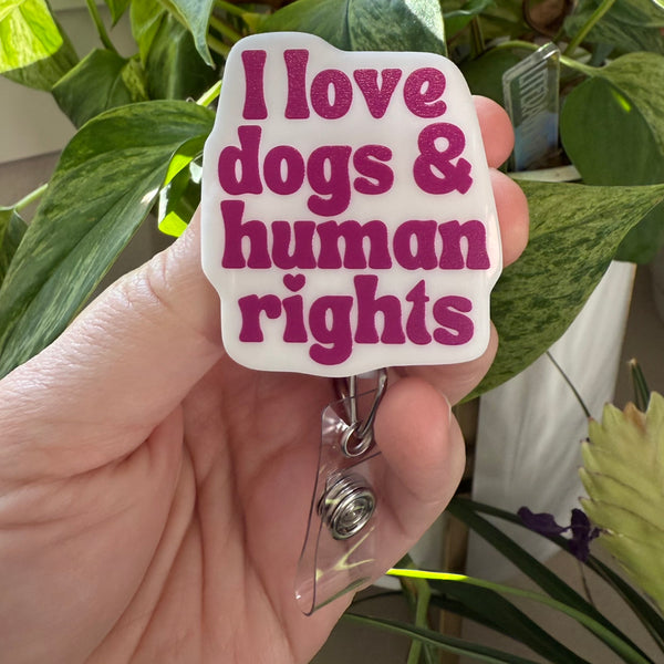 *Preorder - Ships by 5/15*  Badge Reel: I love dogs & human rights