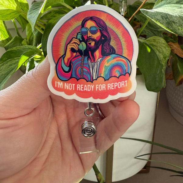 *Preorder - Ships by 5/15*  Badge Reel: I'm not ready for report Jesus