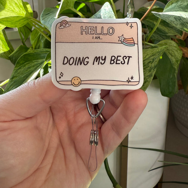 *Preorder - Ships by 5/15*  Badge Reel: Hello I am doing my best!